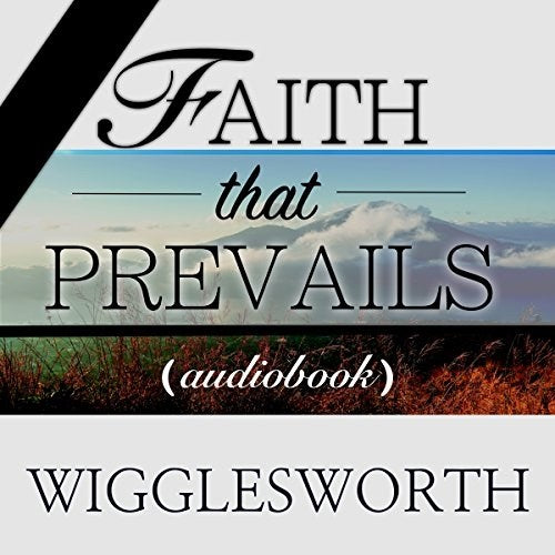 Faith That Prevails (Pentecostal Classics)