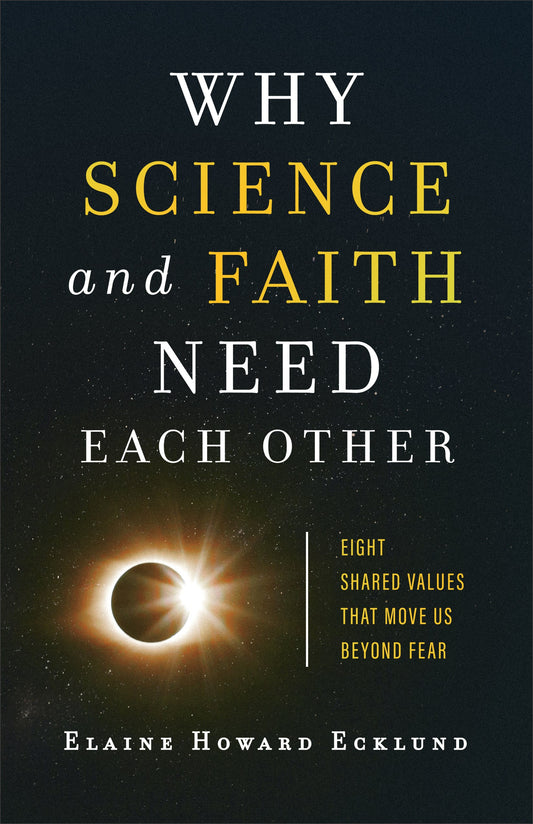 Why Science And Faith Need Each Other