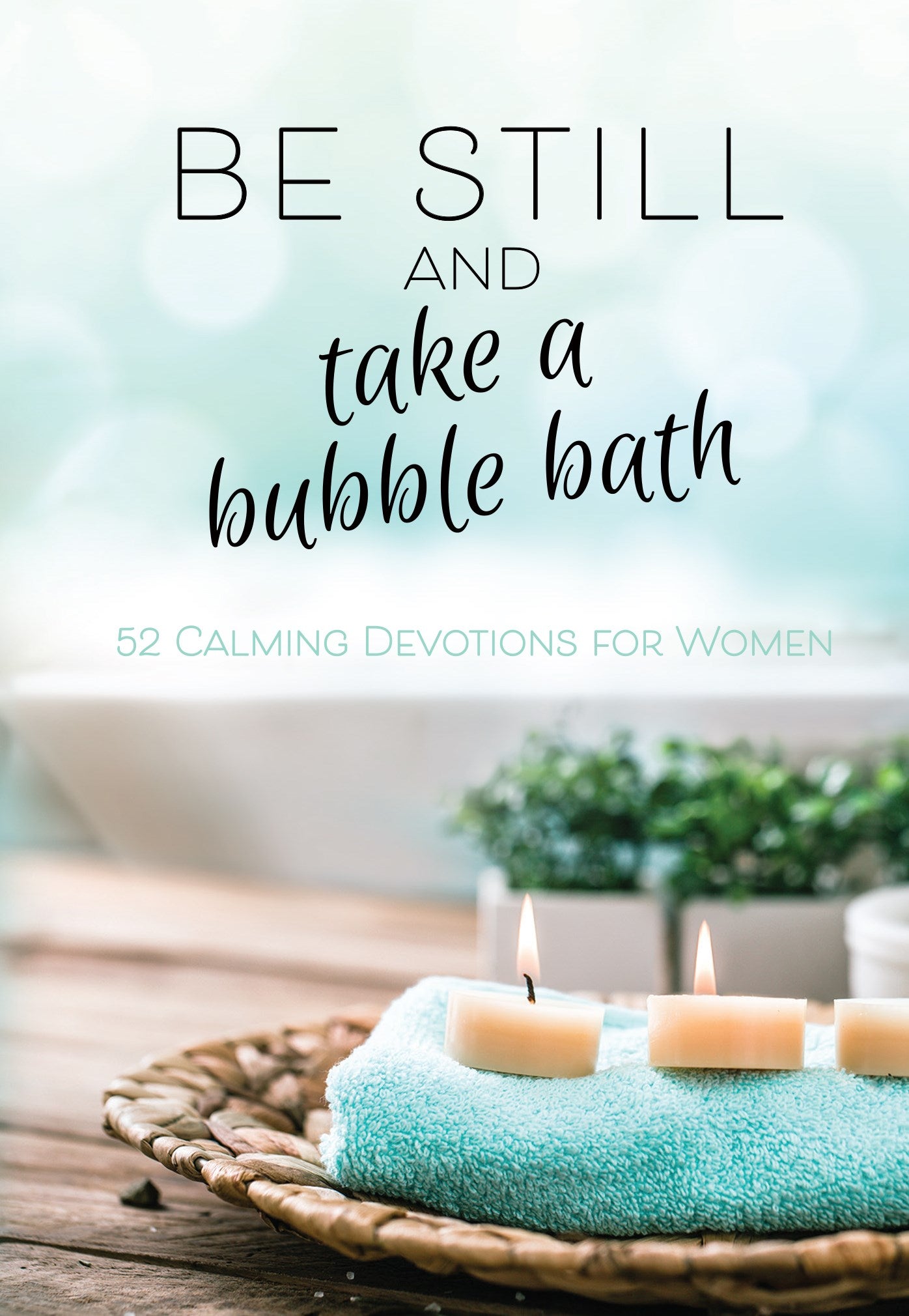 Be Still And Take A Bubble Bath