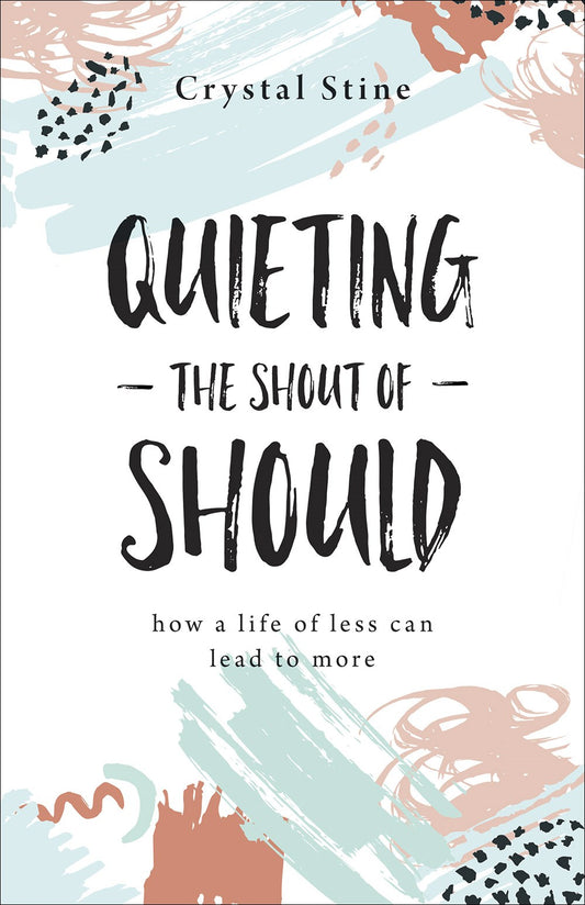 Quieting The Shout Of Should