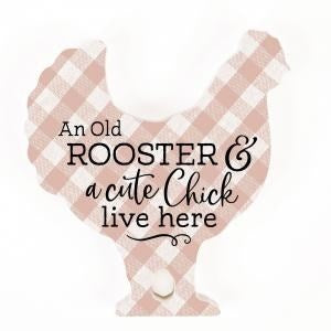 Tabletop Decor-Shape-An Old Rooster & Cute Chick Live Here (5.5 x 6)