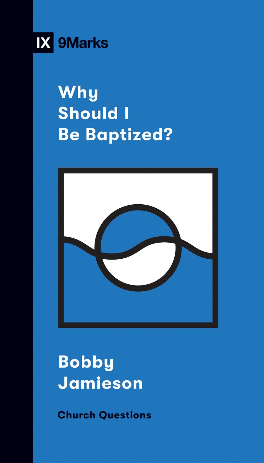 Why Should I Be Baptized? (9Marks Church Questions)