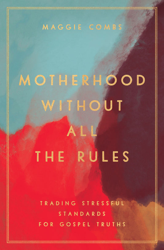 Motherhood Without All The Rules