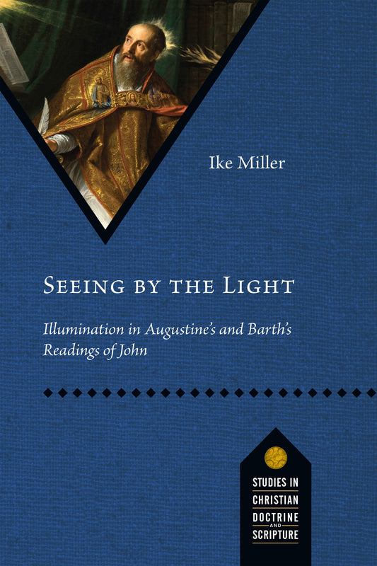 Seeing By The Light (Studies In Christian Doctrine And Scripture)