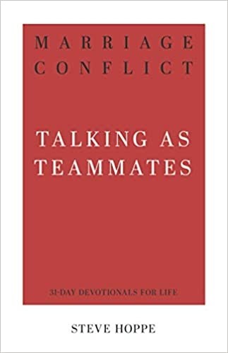 Marriage Conflict: Talking As Teammates (31-Day Devotionals For Life)