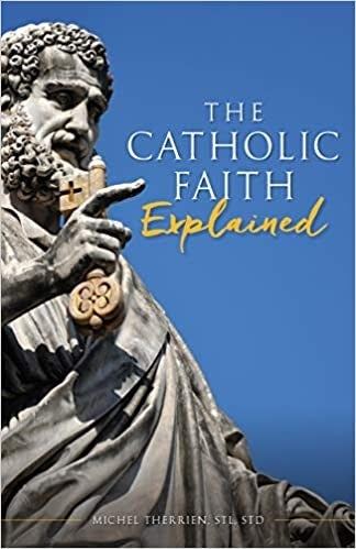 CATHOLIC FAITH EXPLAINED