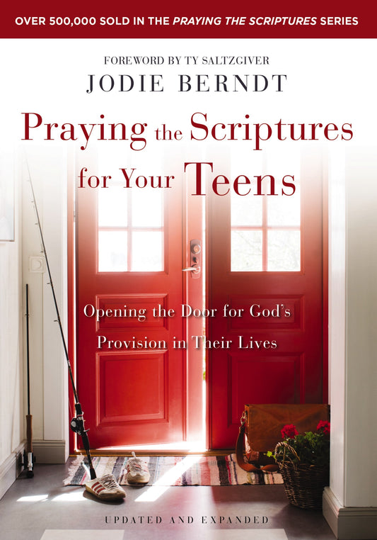 Praying The Scriptures For Your Teens (Updated  & Expanded)