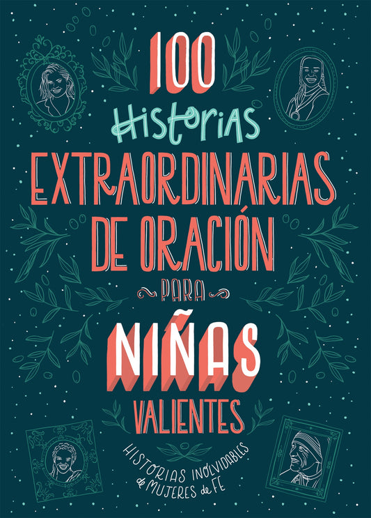 100 Historias Extraordinarias De Oracion Para Nina (100 Extraordinary Stories Of Prayer For Courageous Girls)