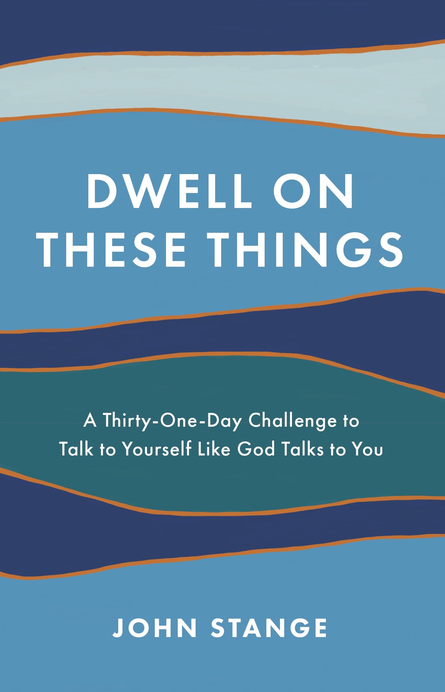 Dwell On These Things