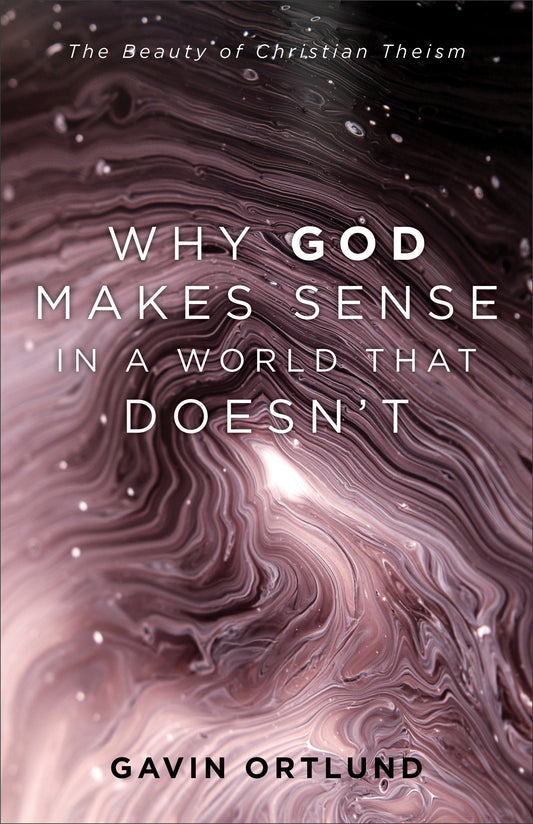 Why God Makes Sense In A World That Doesn't