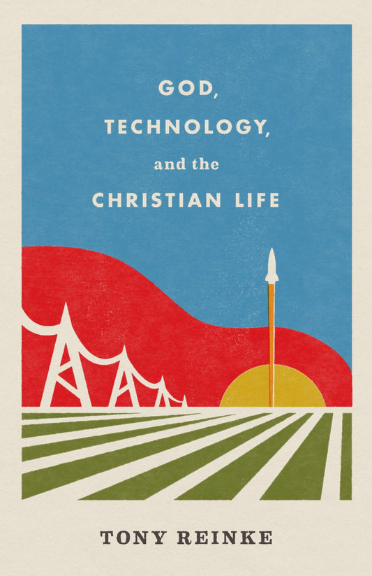 God  Technology  And The Christian Life