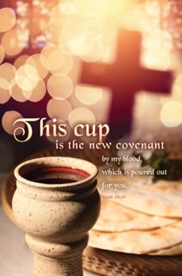 Bulletin-This Cup Is The New Covenant (Luke 22:20  CEB) (Pack Of 100)