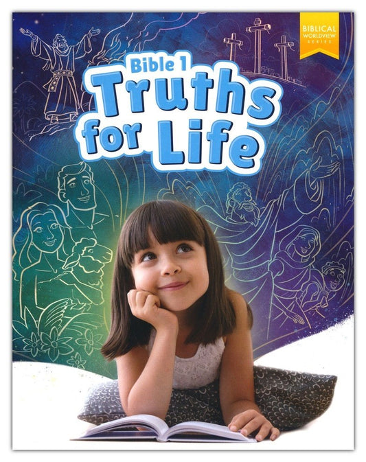 Bible 1: Truths for Life Student Worktext (1st Edition)