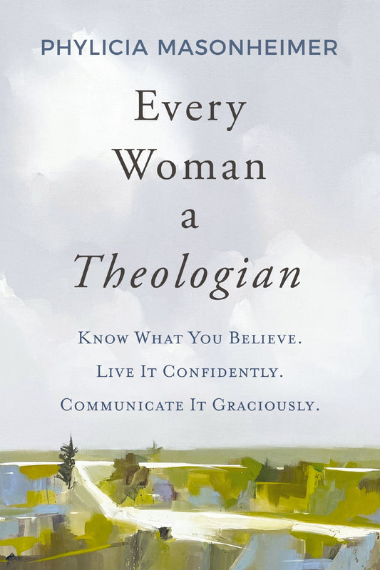 Every Woman A Theologian