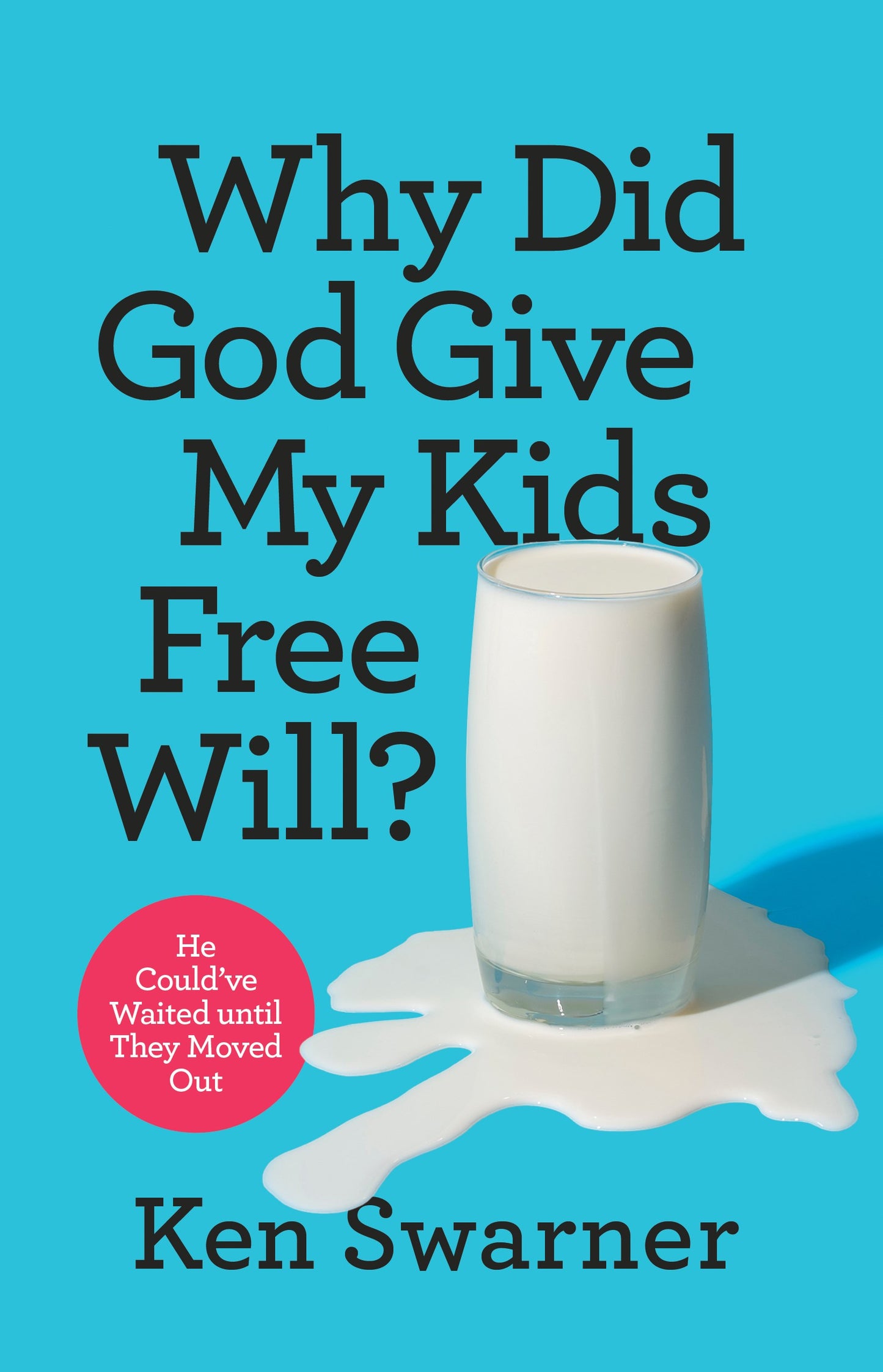 Why Did God Give My Kids Free Will?