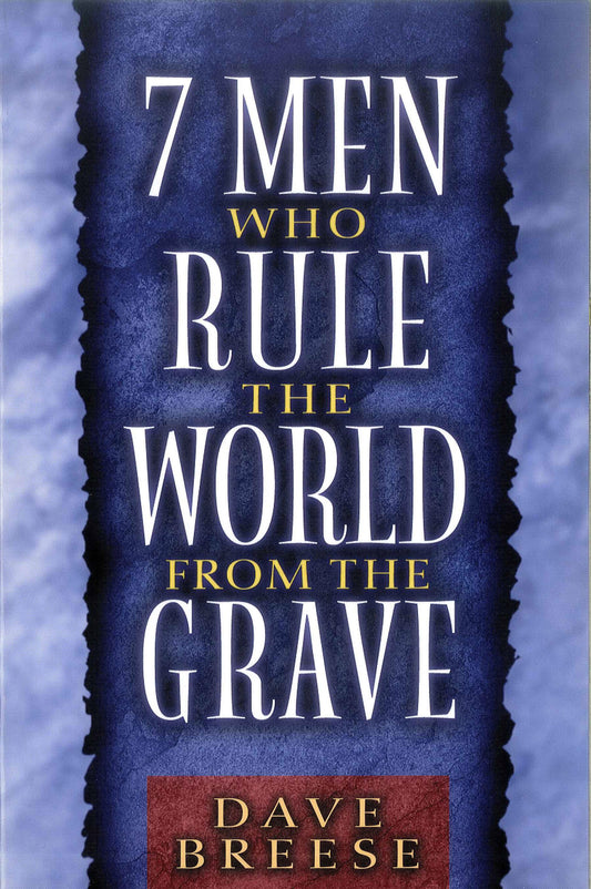 7 Men Who Rule The World From The Grave