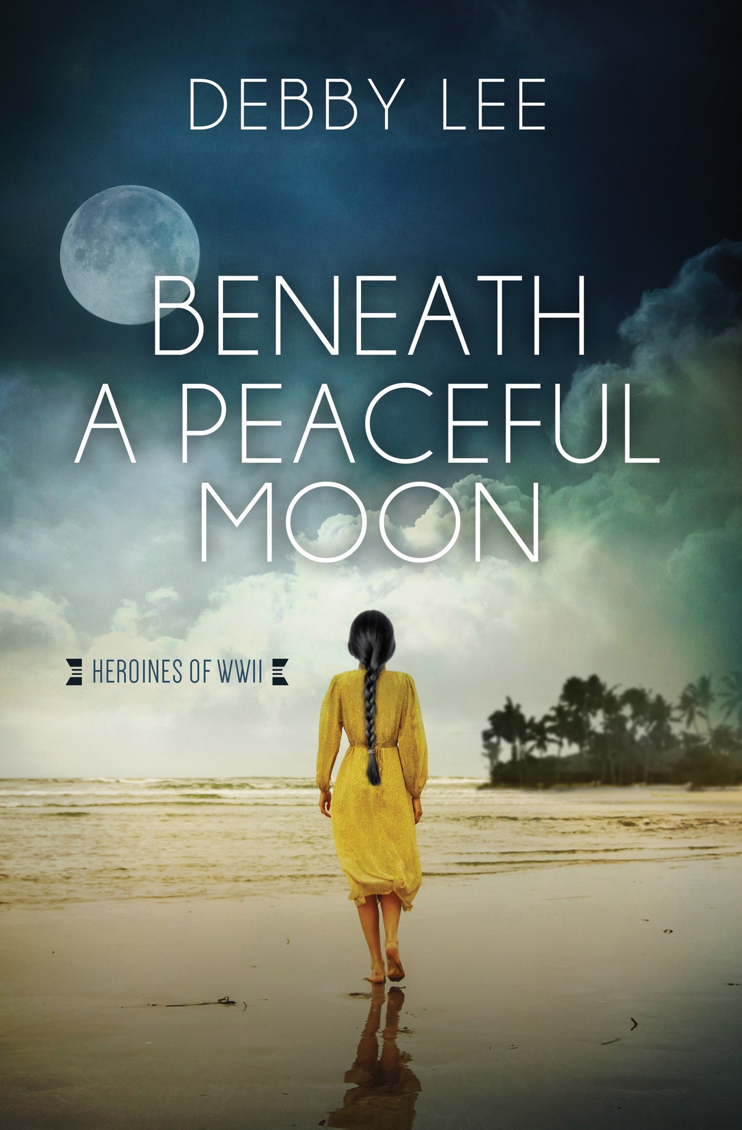 Beneath A Peaceful Moon (Heroines Of WWII #10)