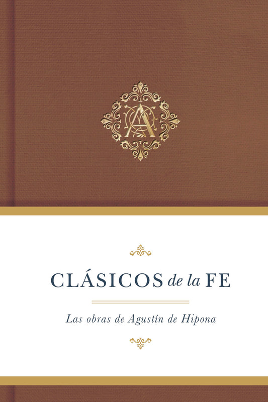 Clasicos De La Fe: Augustin de Hipona (Classics Of The Faith: Augustine)