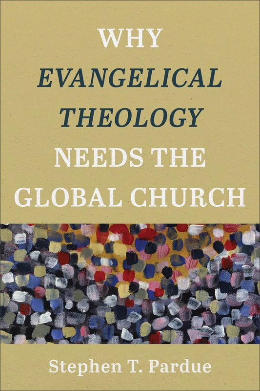 Why Evangelical Theology Needs The Global Church