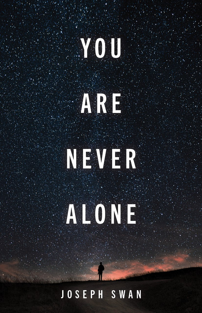 You Are Never Alone