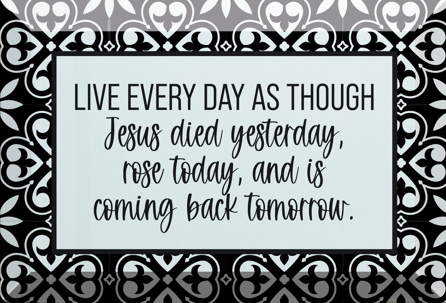 Glass Plaque-Live Every Day (6 x 4)