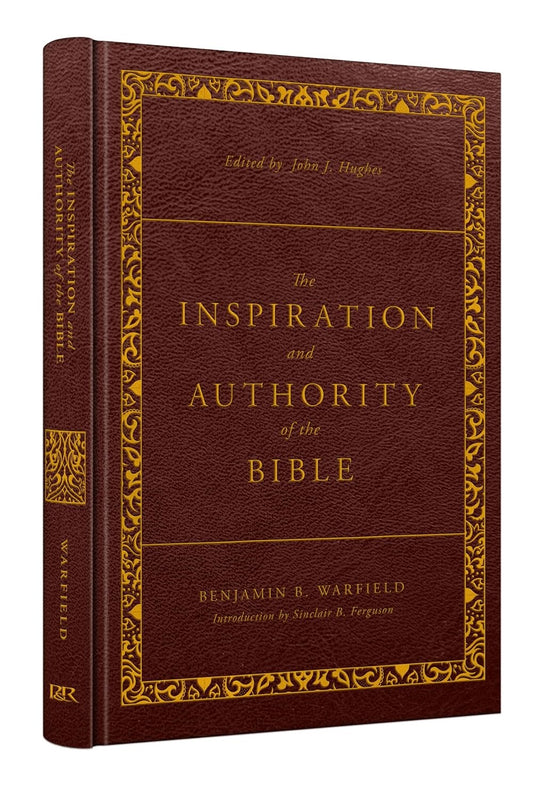 The Inspiration And Authority Of The Bible (The Classic Warfield Collection) (Revised)