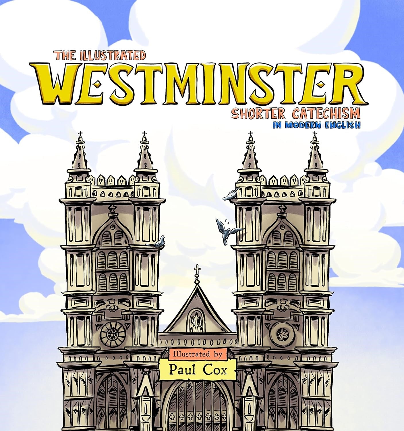 The Illustrated Westminster Shorter Catechism In Modern English