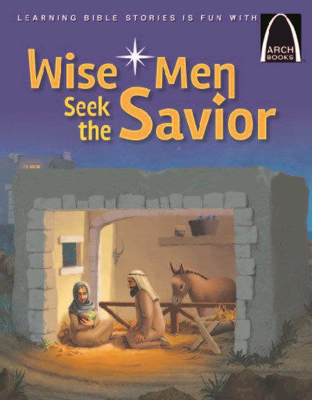 Wise Men Seek The Savior (Arch Book)