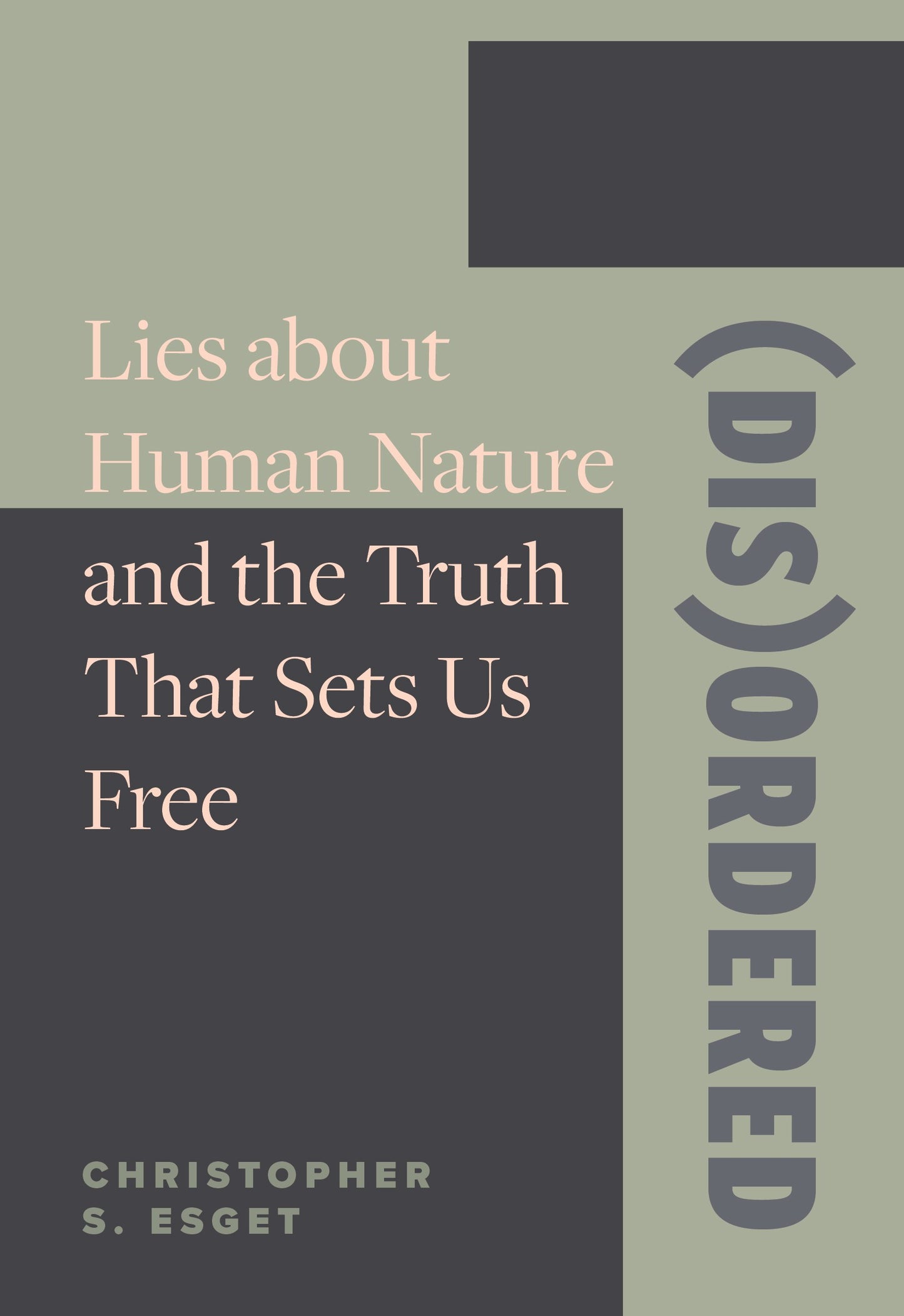 (Dis)ordered: Lies About Human Nature And The Truth That Sets Us Free