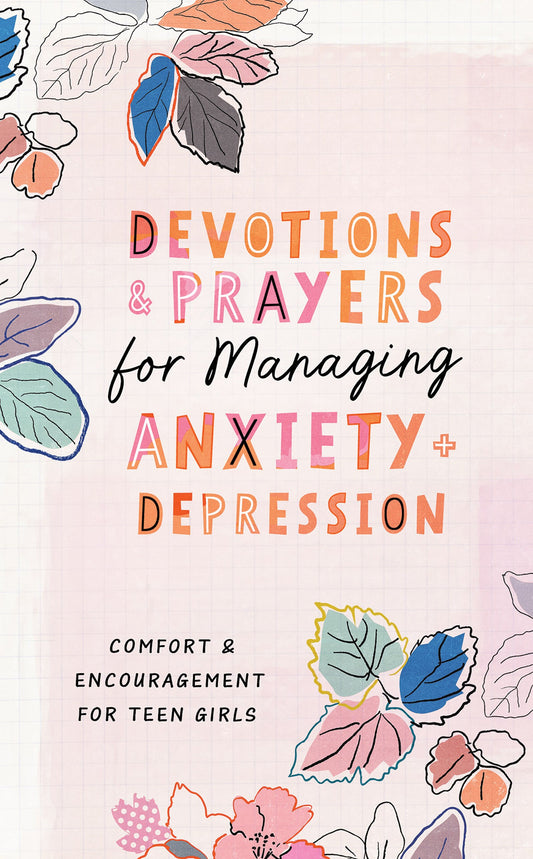 Devotions And Prayers For Managing Anxiety And Depression (Teen Girl)