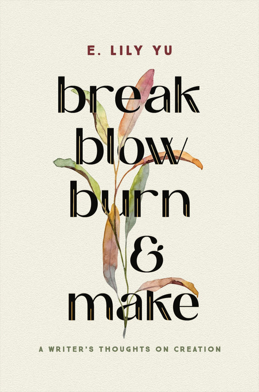 Break  Blow  Burn  And Make