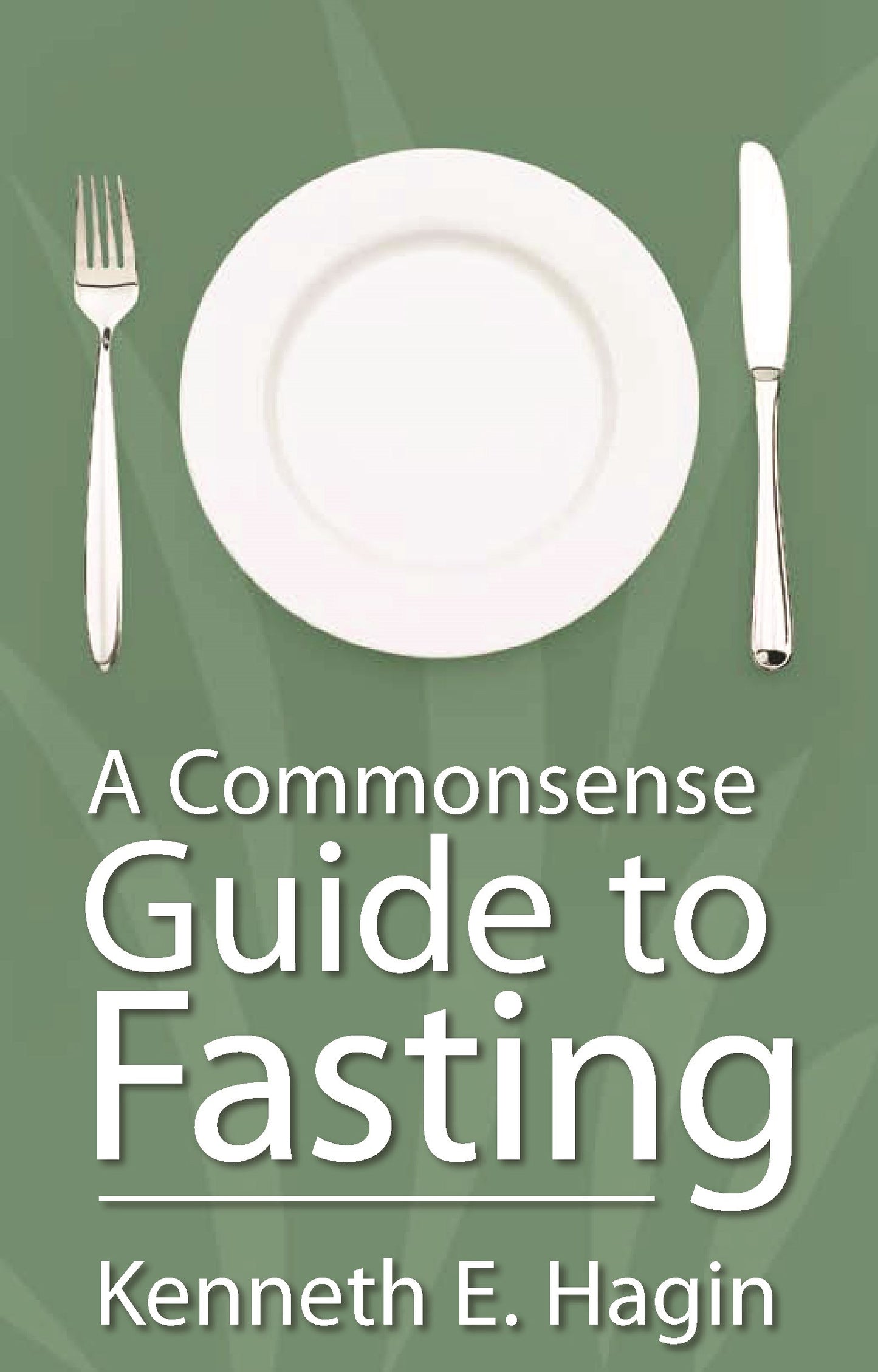 A Commonsense Guide To Fasting