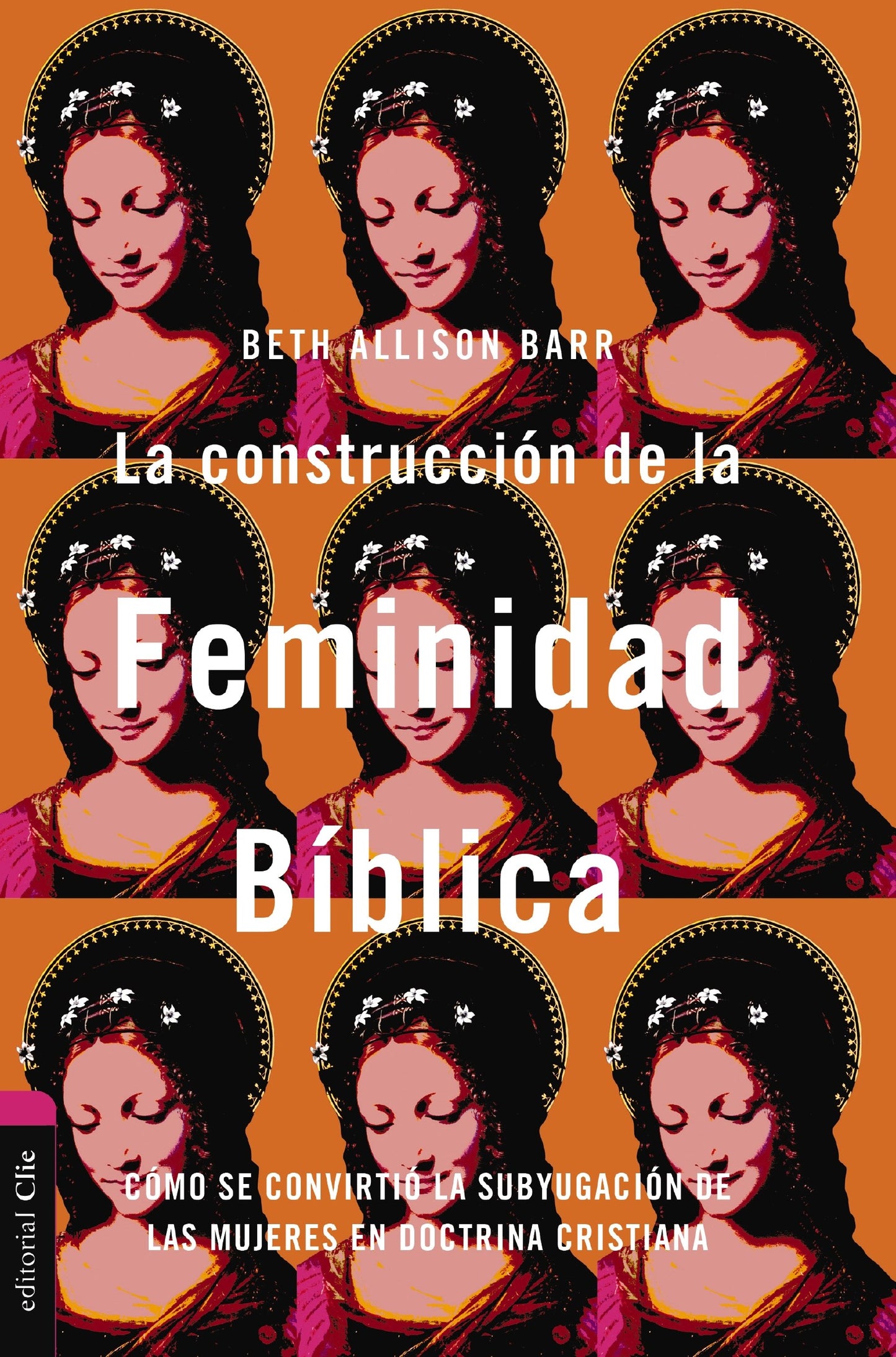 La  construccion de la feminidad biblica (The Making Of Biblical Womanhood)