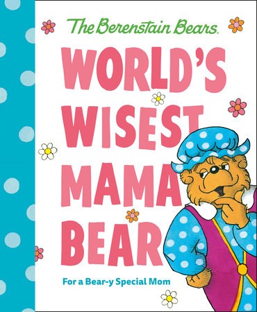 World's Wisest Mama Bear (Berenstain Bears World's Best)