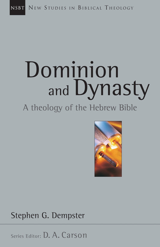 Dominion And Dynasty (New Studies In Biblical Theology Volume 15)