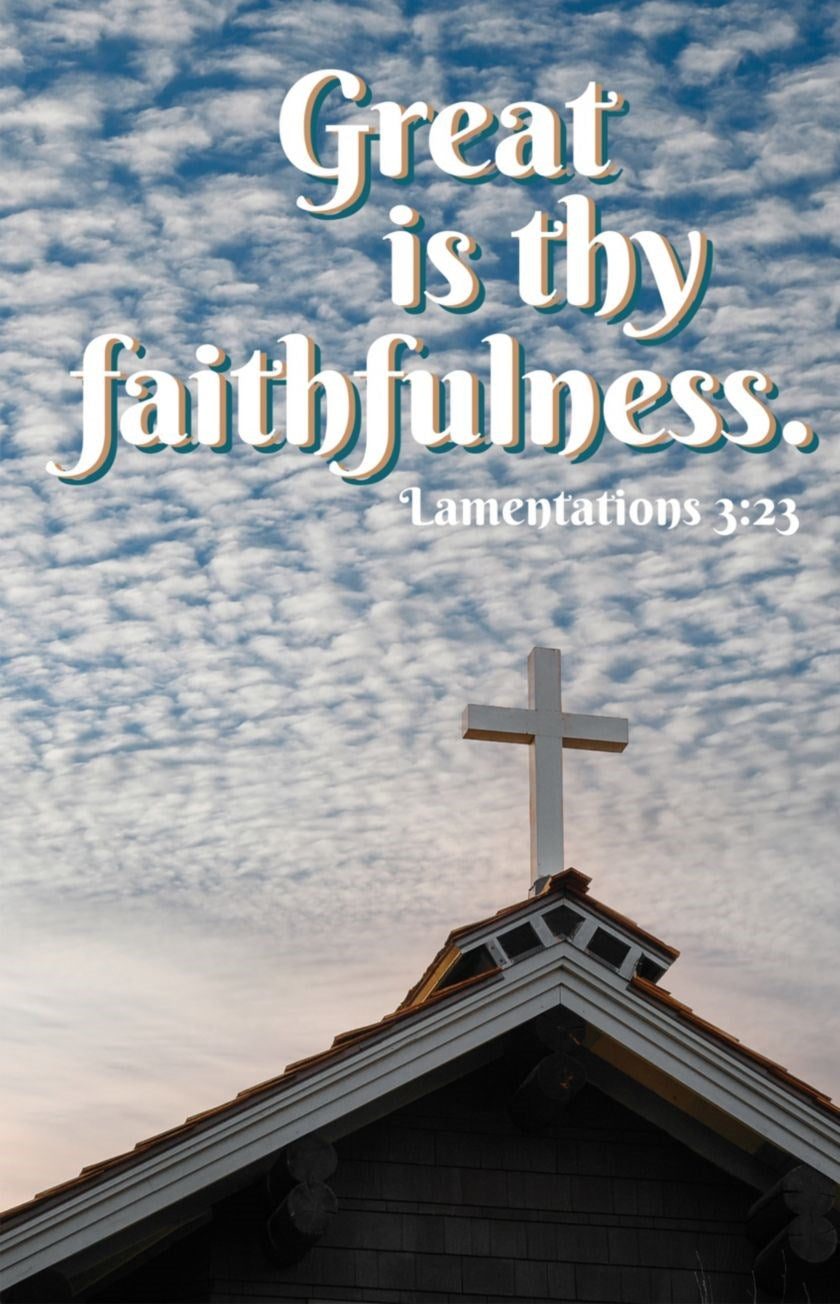 Bulletin-Great Is Thy Faithfulness (Lamentations 3:23  KJV)