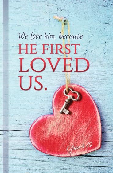 Bulletin-We Love Him  Because He First Loved Us (1 John 4:19  KJV) (Pack Of 100)