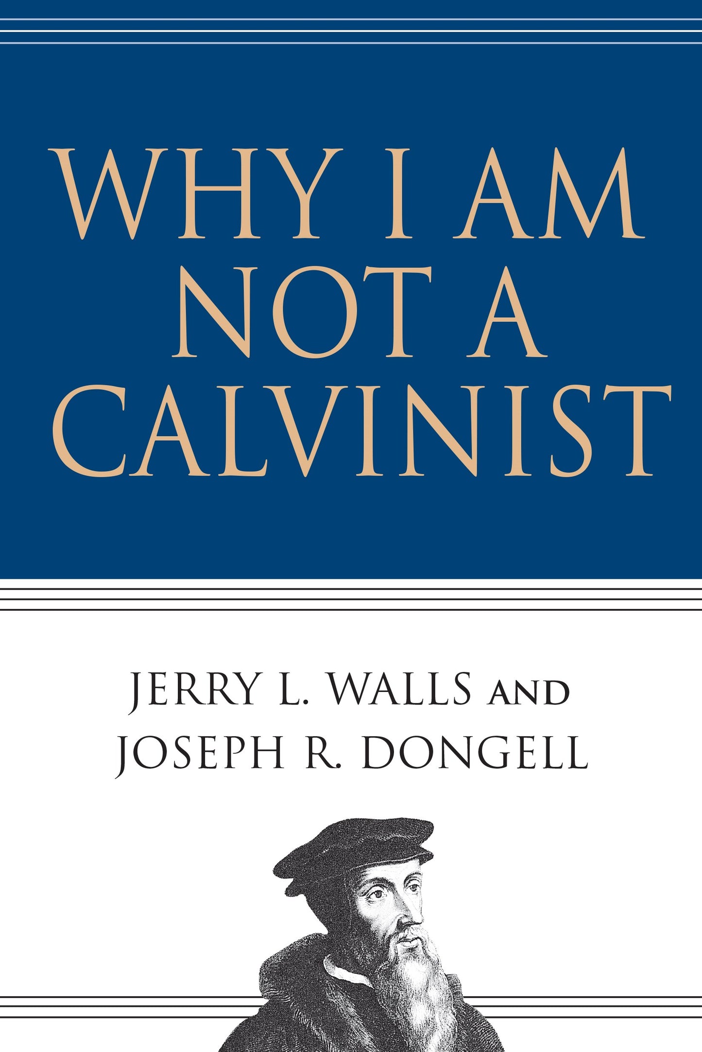 Why I Am Not A Calvinist