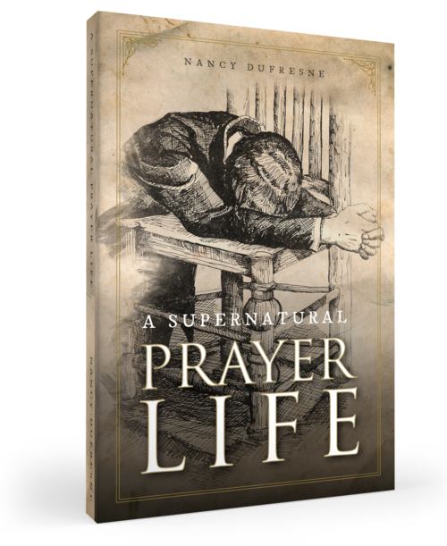 A Supernatural Prayer Life (Nancy Dufresne)